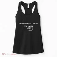 Saving My Best Ideas For Later Women's Tank Top thumb 0