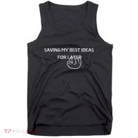 Saving My Best Ideas For Later Tank Top thumb 0