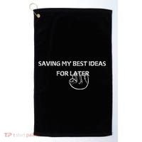 Saving My Best Ideas For Later Golf Towel thumb 0