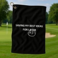 Saving My Best Ideas For Later Golf Towel thumb 1