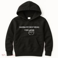 Saving My Best Ideas For Later Kids Hoodie thumb 0