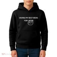 Saving My Best Ideas For Later Kids Hoodie thumb 4