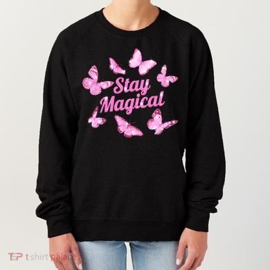 Stay Magical Butterfly Cute Gift Women's Sweatshirt
