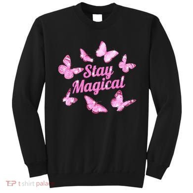 Stay Magical Butterfly Cute Gift Sweatshirt