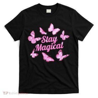Stay Magical Butterfly Cute Gift T-Shirt