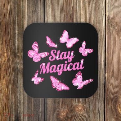 Stay Magical Butterfly Cute Gift Coaster