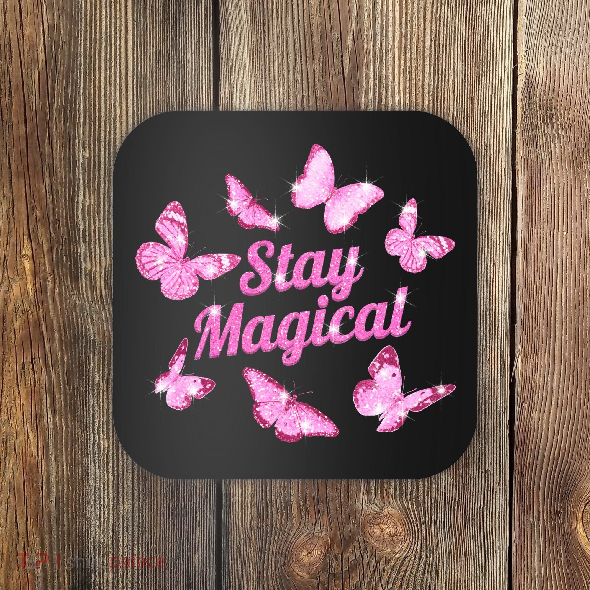 Stay Magical Butterfly Cute Gift Coaster