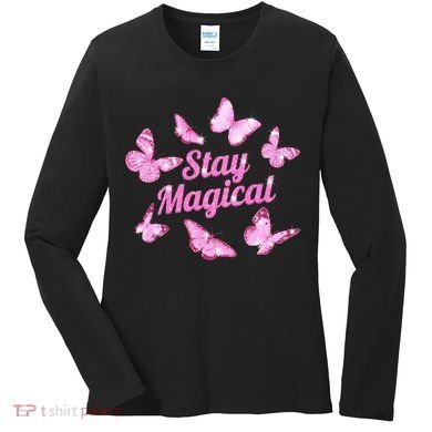 Stay Magical Butterfly Cute Gift Women's Long Sleeve Shirt