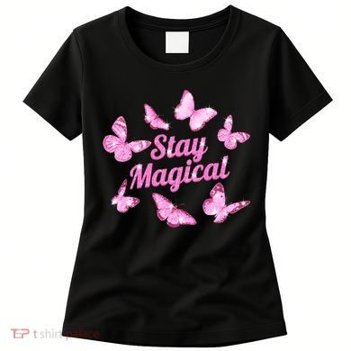 Stay Magical Butterfly Cute Gift Women's T-Shirt