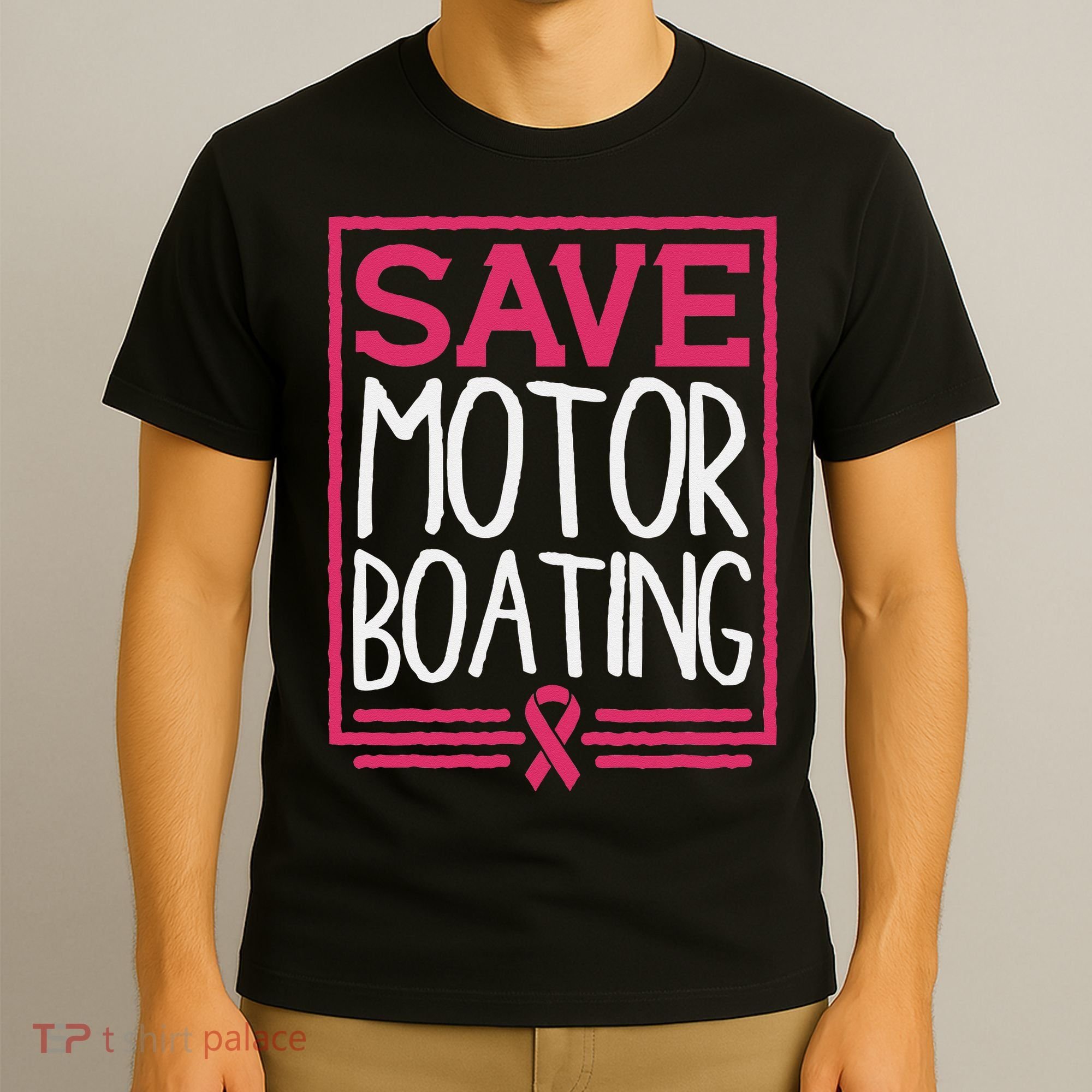 Save Motor Boating Funny Breast Cancer Pink Ribbon Men Gift T-Shirt