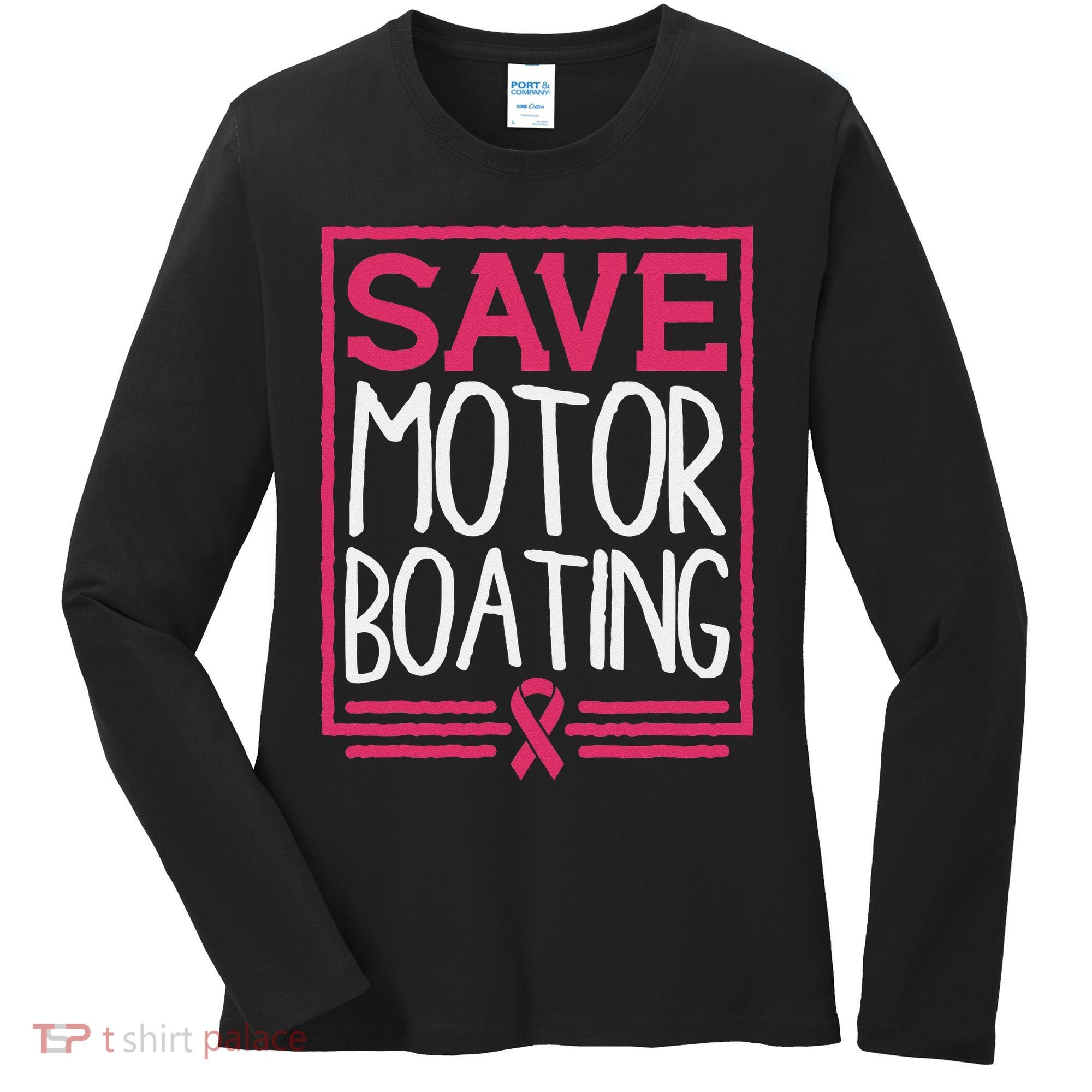 Save Motor Boating Funny Breast Cancer Pink Ribbon Men Gift Women's Long Sleeve Shirt