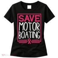 Save Motor Boating Funny Breast Cancer Pink Ribbon Men Gift Women's T-Shirt thumb 0