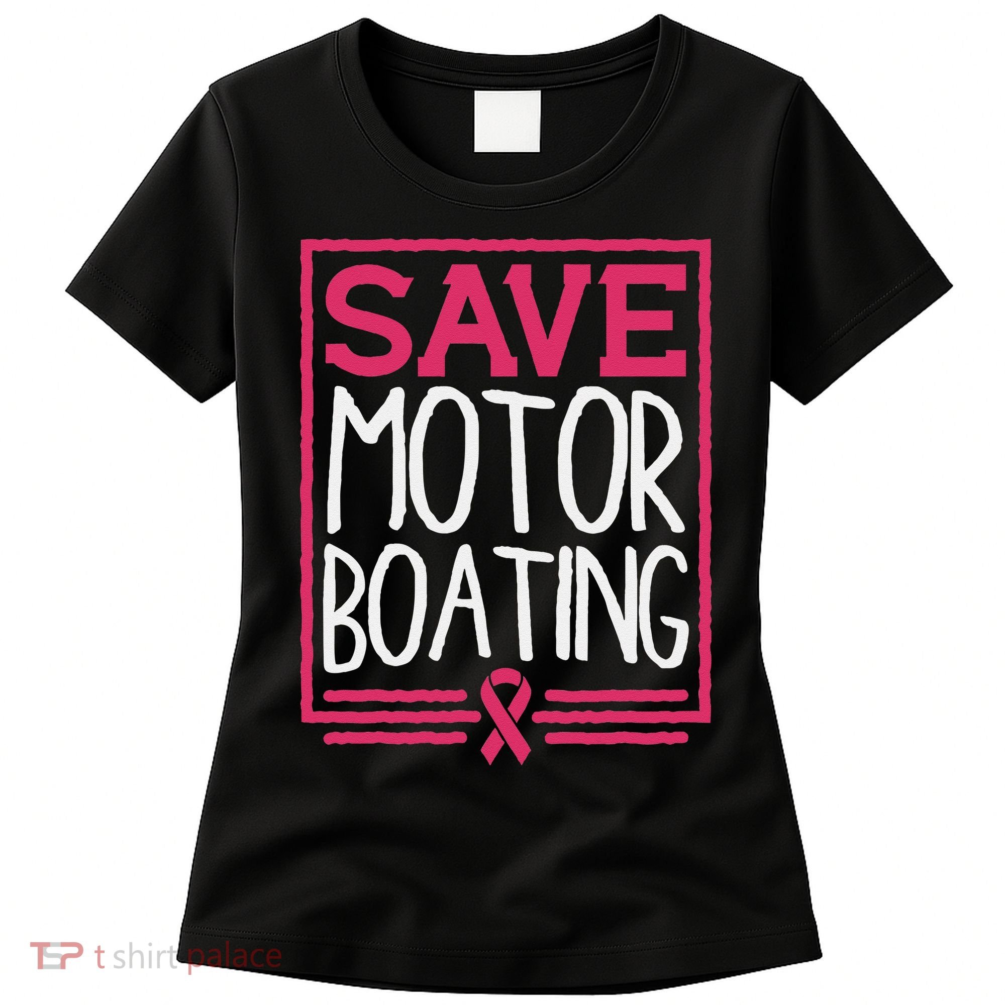 Save Motor Boating Funny Breast Cancer Pink Ribbon Men Gift Women's T-Shirt
