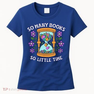So Many Books Little Time Book With Flower Read Book Lovers Women's T-Shirt