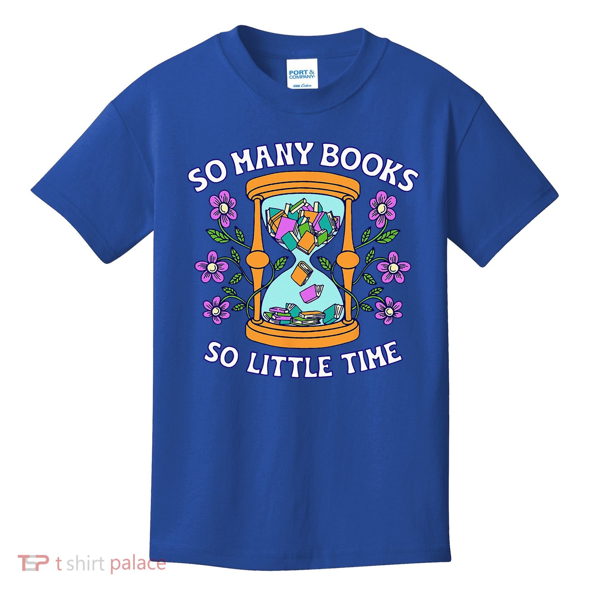 So Many Books Little Time Book With Flower Read Book Lovers Kids T-Shirt