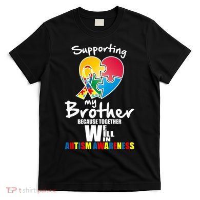 Supporting My Brother Together We Will Win T-Shirt