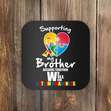 Supporting My Brother Together We Will Win Coaster