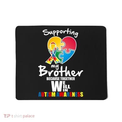 Supporting My Brother Together We Will Win Mousepad