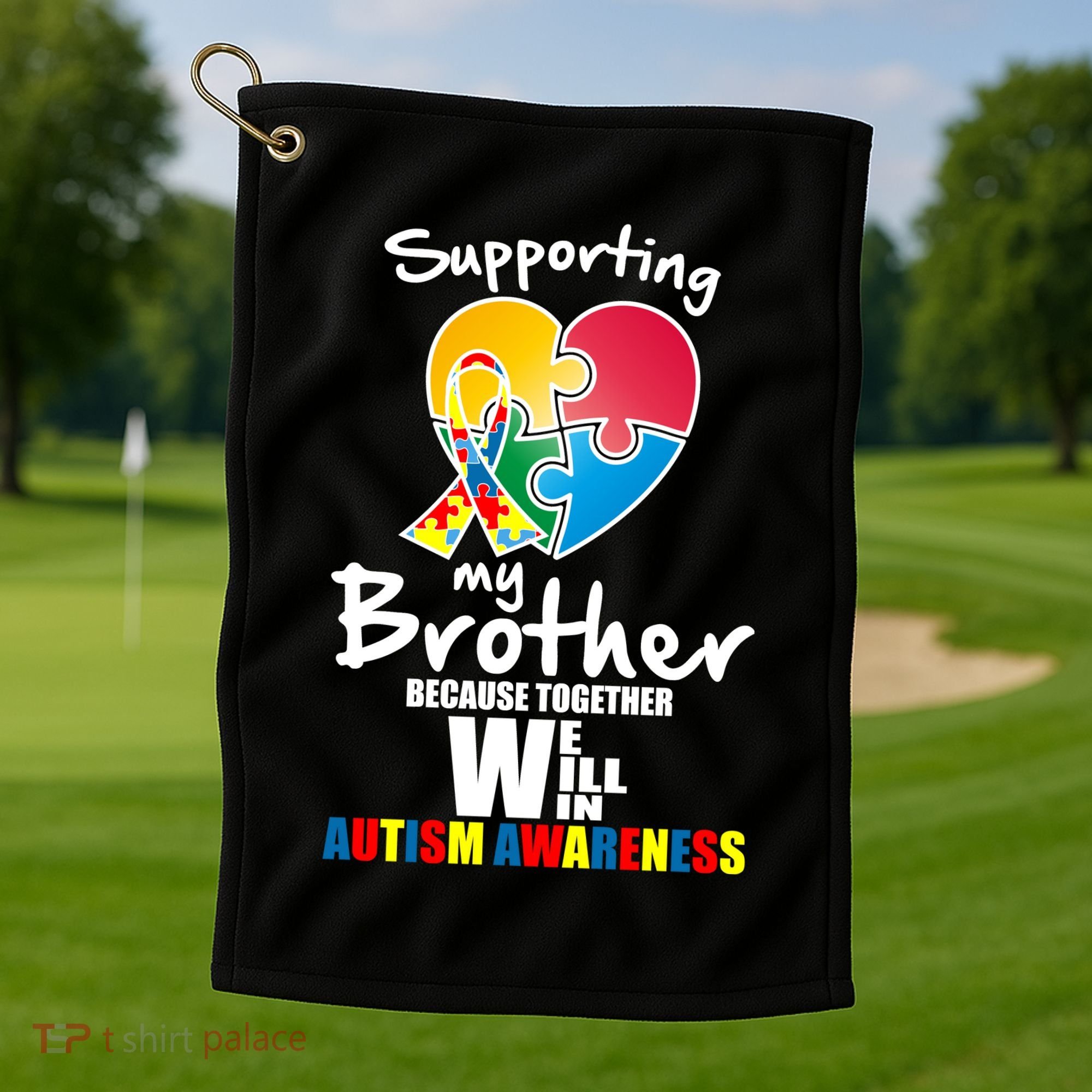 Supporting My Brother Together We Will Win Golf Towel