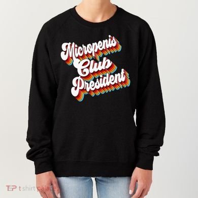 Sarcastic Micropenis Club President Women's Sweatshirt