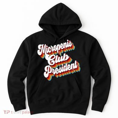 Sarcastic Micropenis Club President Hoodie