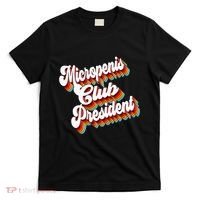 Sarcastic Micropenis Club President T-Shirt thumb 0
