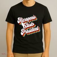 Sarcastic Micropenis Club President T-Shirt thumb 3