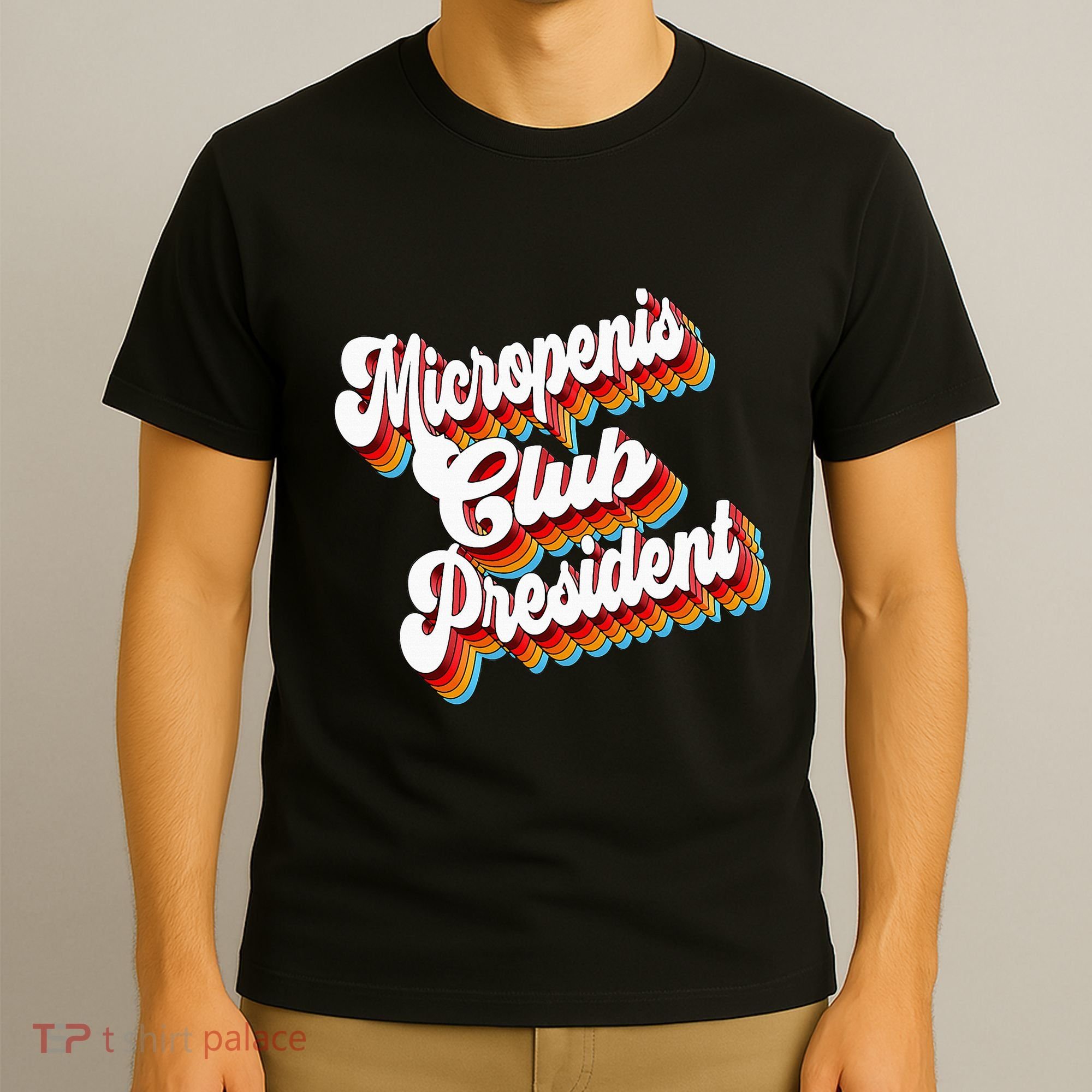 Sarcastic Micropenis Club President T-Shirt