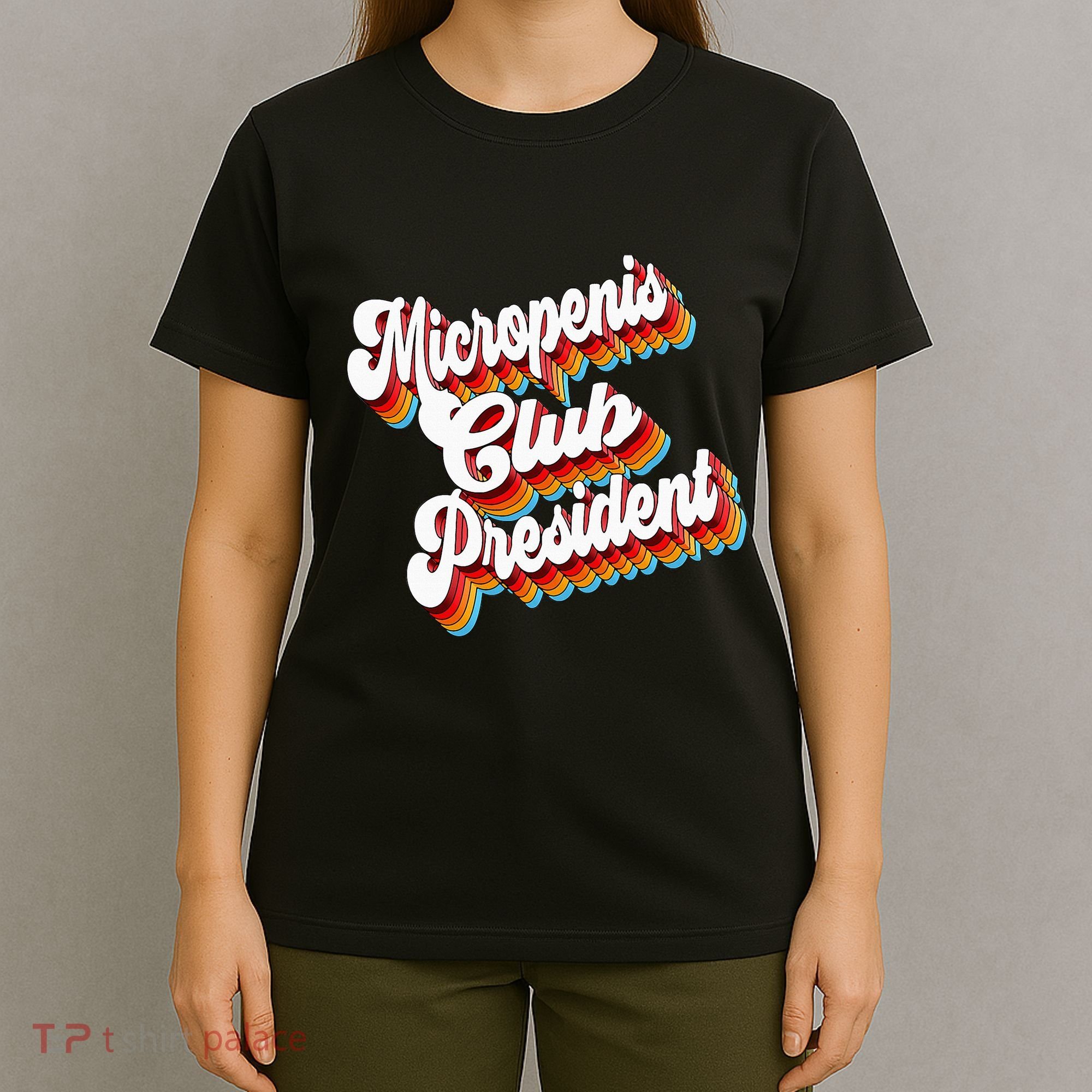 Sarcastic Micropenis Club President T-Shirt