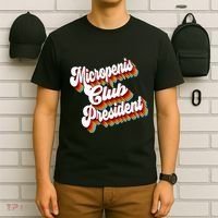 Sarcastic Micropenis Club President T-Shirt thumb 6