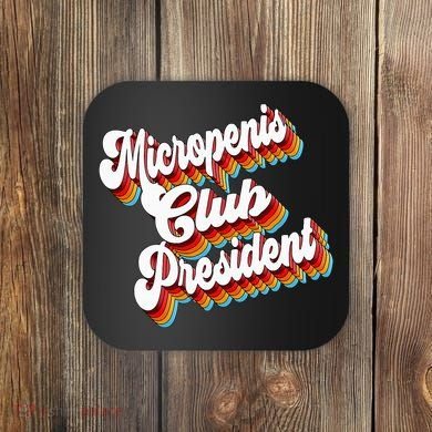 Sarcastic Micropenis Club President Coaster