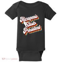 Sarcastic Micropenis Club President Baby Bodysuit thumb 0