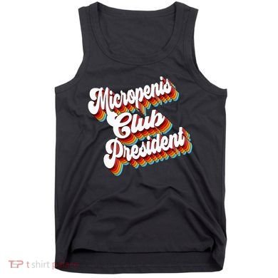 Sarcastic Micropenis Club President Tank Top
