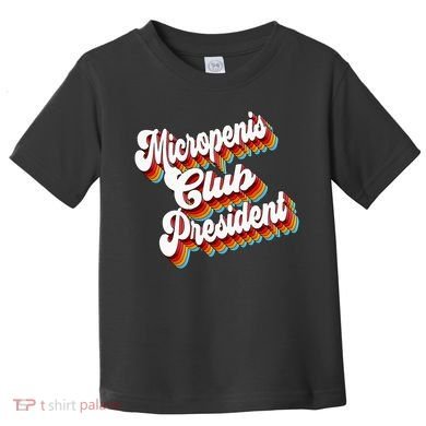 Sarcastic Micropenis Club President Toddler T-Shirt