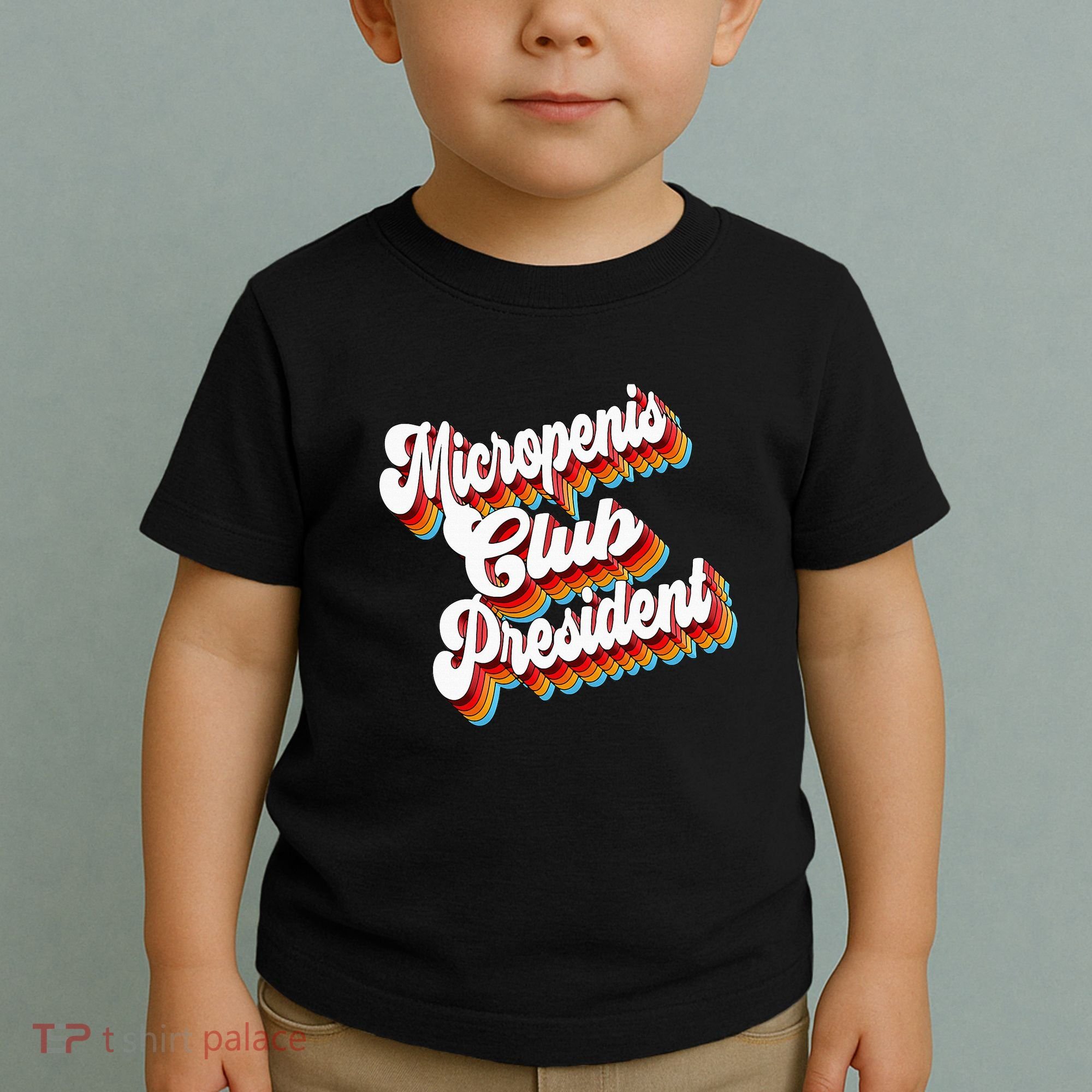 Sarcastic Micropenis Club President Toddler T-Shirt