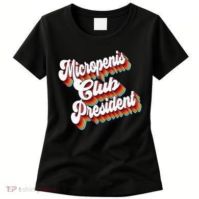 Sarcastic Micropenis Club President Women's T-Shirt