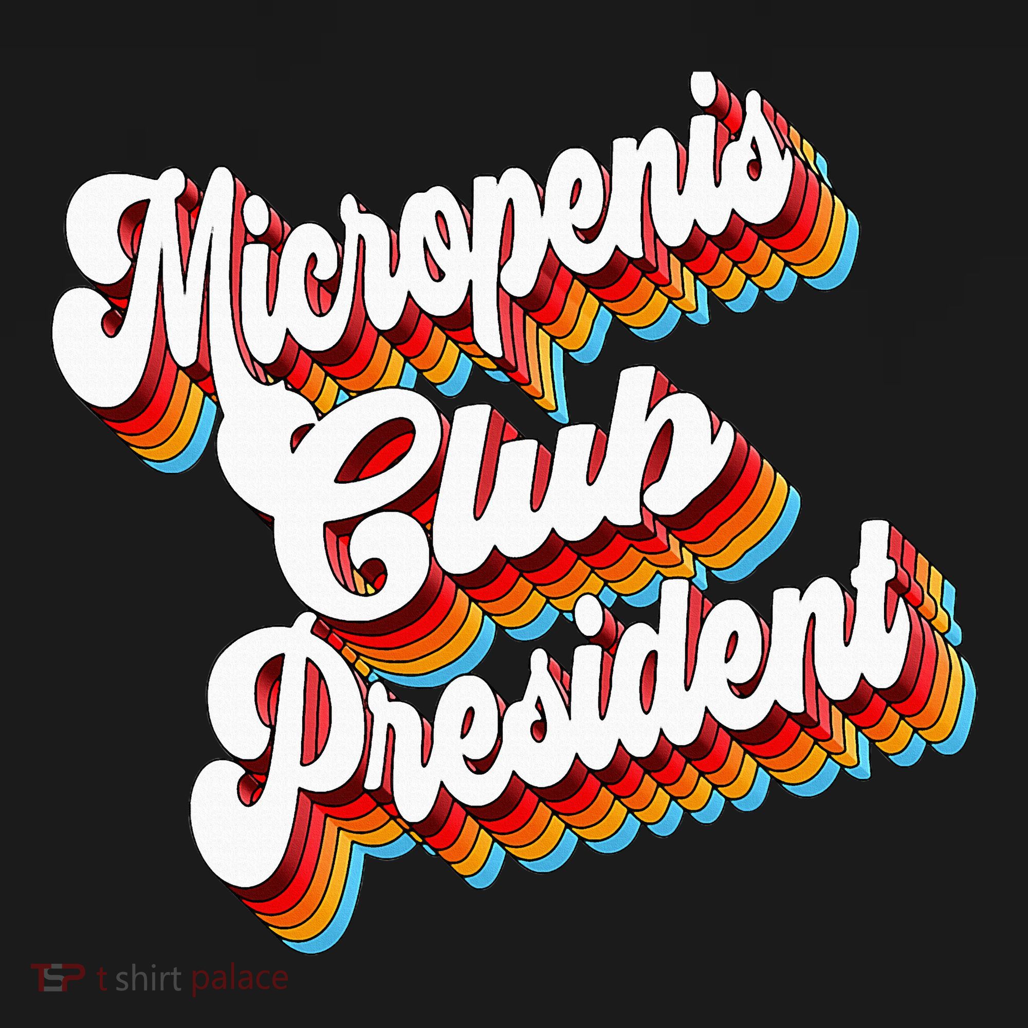 Sarcastic Micropenis Club President Women's T-Shirt