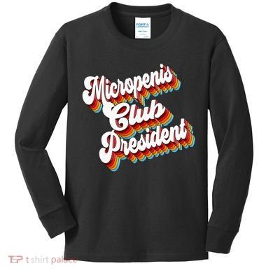 Sarcastic Micropenis Club President Kids Long Sleeve Shirt