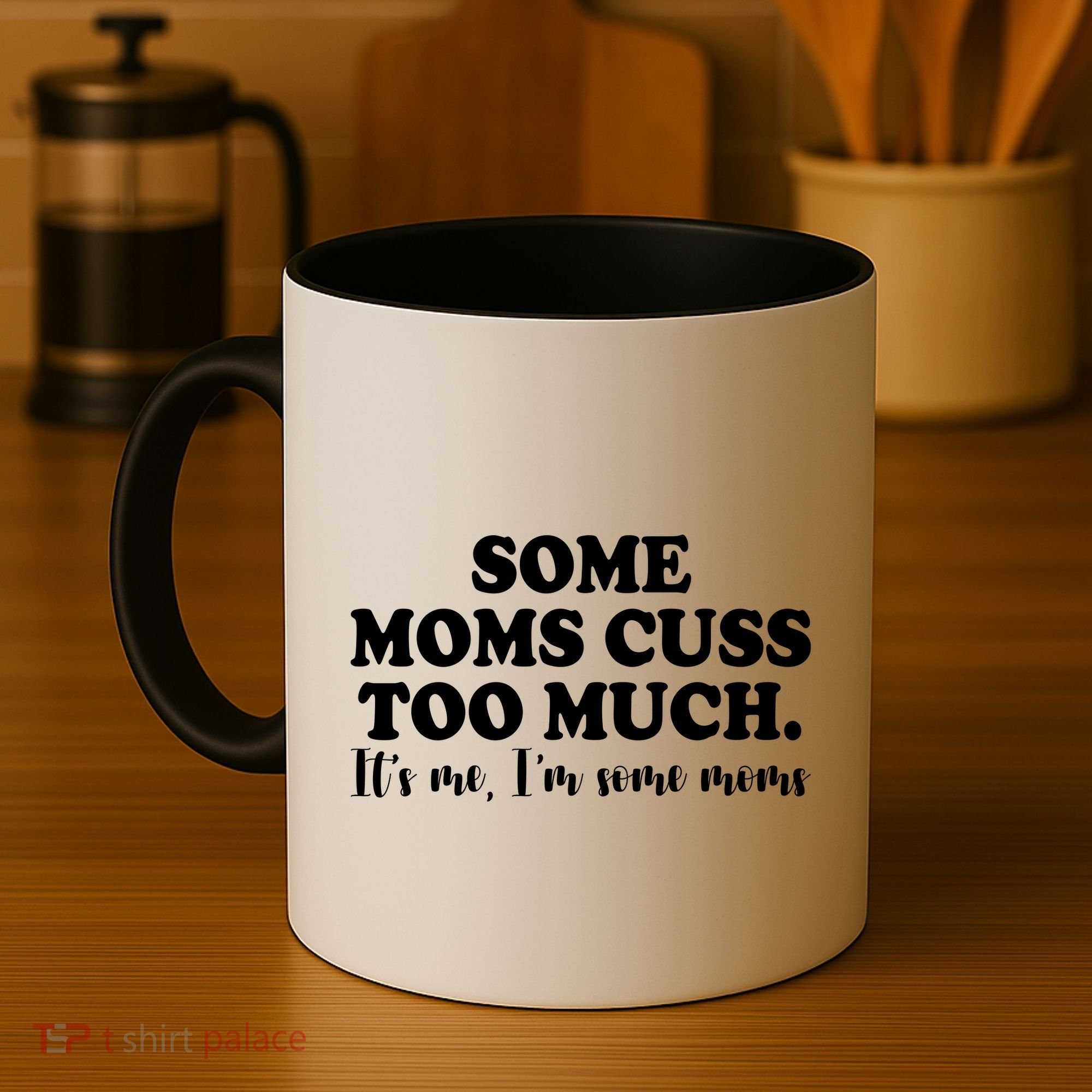 Some Moms Cuss Too Much Its Me Im The Some Moms Funny Coffee Mug