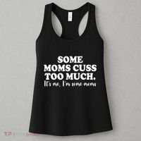Some Moms Cuss Too Much Its Me Im The Some Moms Funny Women's Tank Top thumb 3