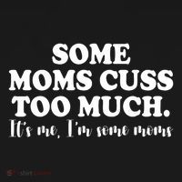 Some Moms Cuss Too Much Its Me Im The Some Moms Funny Women's Long Sleeve Shirt thumb 2
