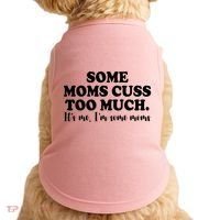 Some Moms Cuss Too Much Its Me Im The Some Moms Funny Doggie Tank thumb 0