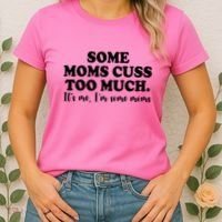 Some Moms Cuss Too Much Its Me Im The Some Moms Funny Women's T-Shirt thumb 2