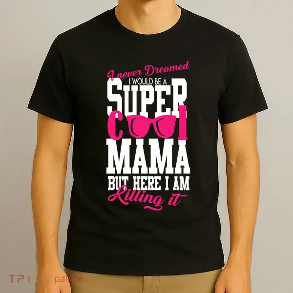 Super Cool Mama T-Shirt