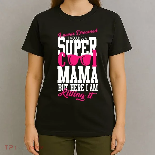 Super Cool Mama T-Shirt