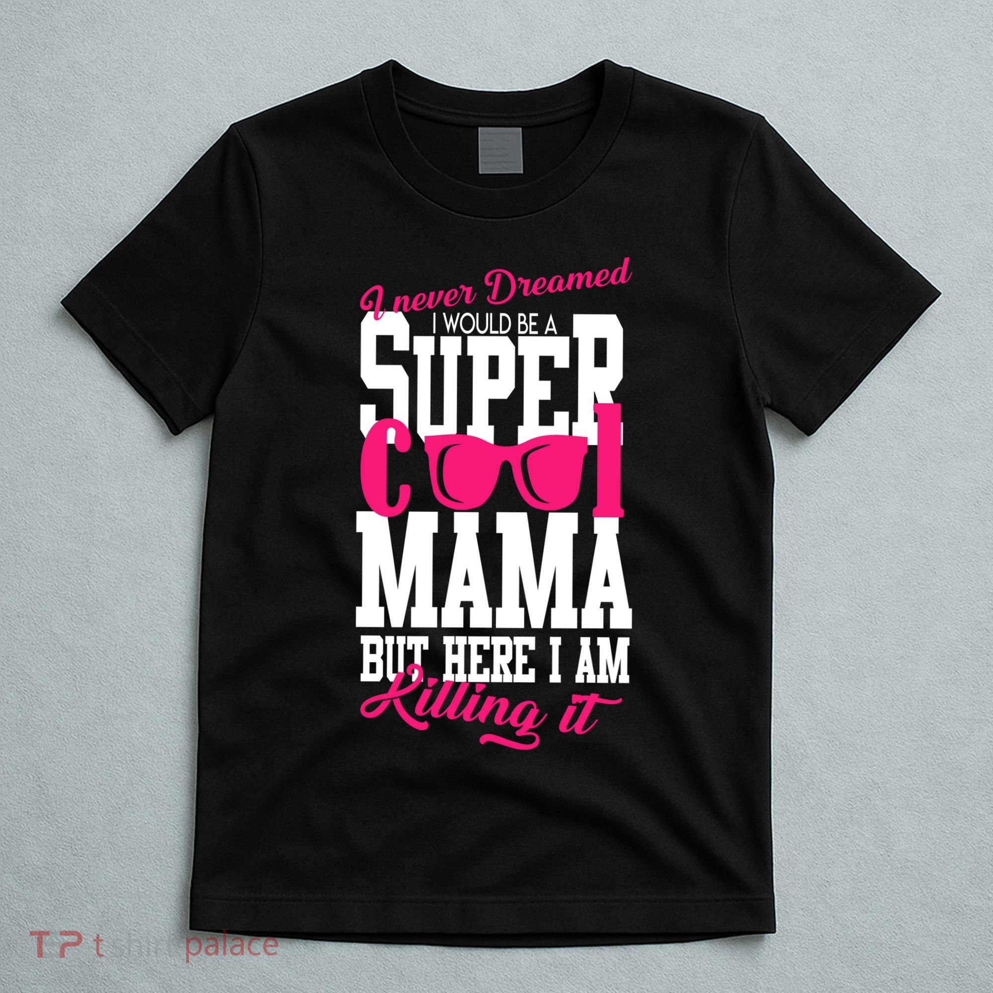 Super Cool Mama T-Shirt