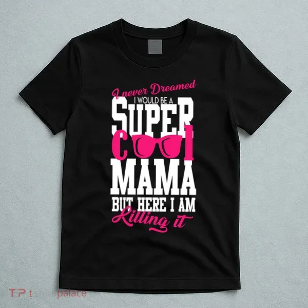 Super Cool Mama T-Shirt