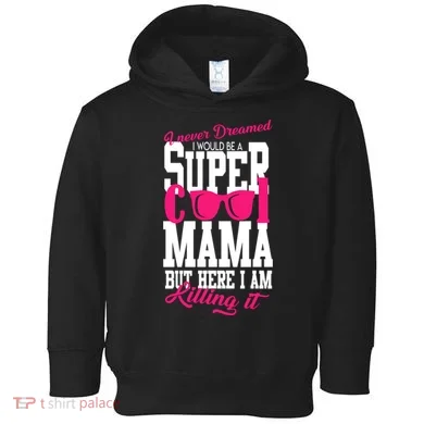 Super Cool Mama Toddler Hoodie
