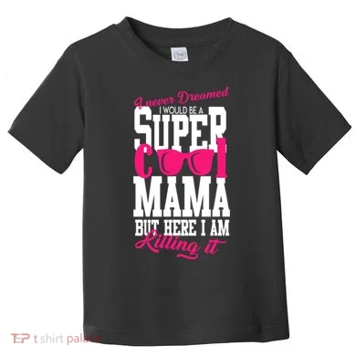Super Cool Mama Toddler T-Shirt