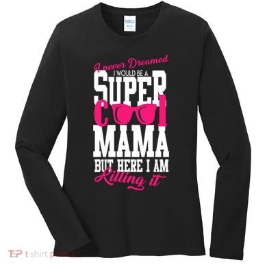 Super Cool Mama Women's Long Sleeve Shirt